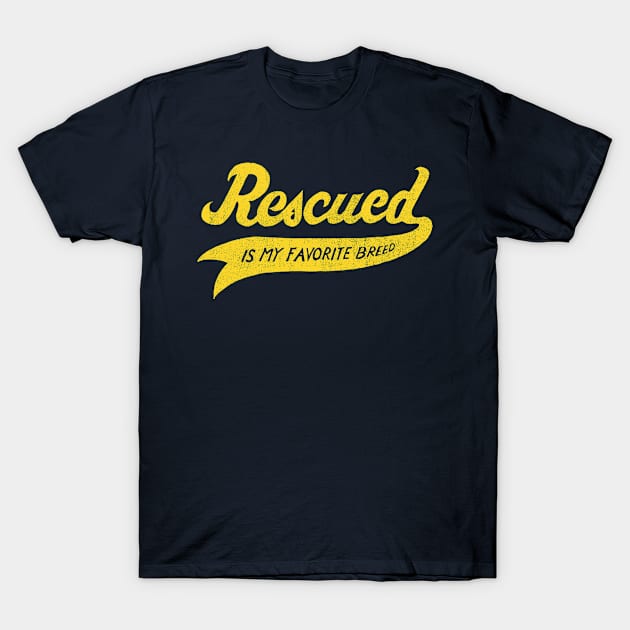 Rescued Is My Favorite Breed... T-Shirt by veerkun